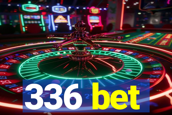 336 bet